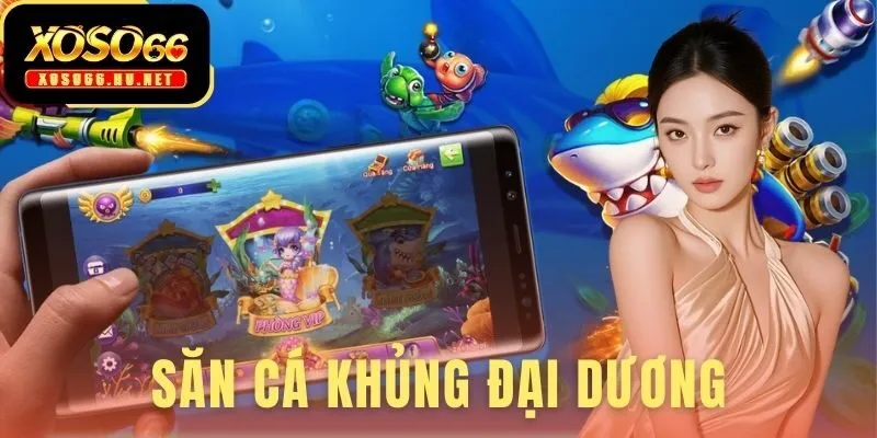 Săn Cá Khủng Đại Dương